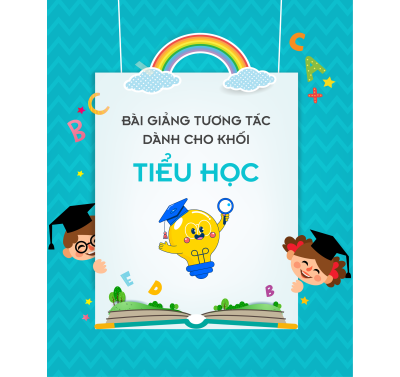 THƯ VIỆN BÀI GIẢNG TƯƠNG TÁC BẬC TIỂU HỌC THƯ VIỆN BÀI GIẢNG TƯƠNG TÁC BẬC TIỂU HỌC